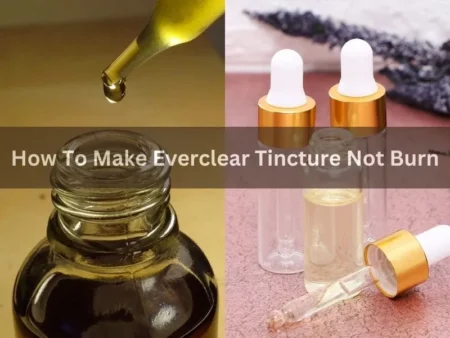 How To Make Everclear Tincture Not Burn